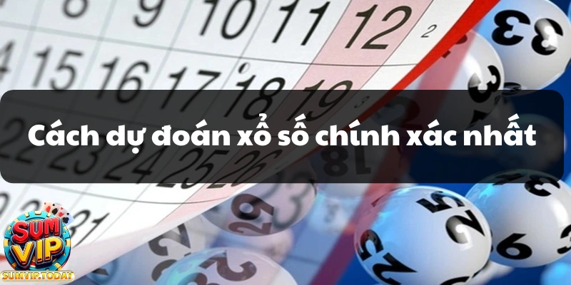 Cach du doan xo so chinh xac nhat