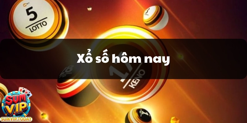 Xổ Số Hôm Nay Cập Nhật Kết Quả Và Thông Tin Chi Tiết Nhất 4 Xo so hom nay
