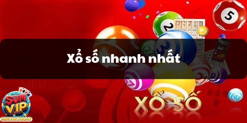 Xổ Số Nhanh Nhất Cập Nhật Kết Quả Mới Nhất Một Cách Dễ Dàng 1 Xo so nhanh nhat