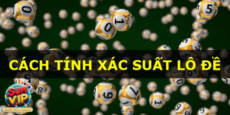 cach tinh xac suat lo de